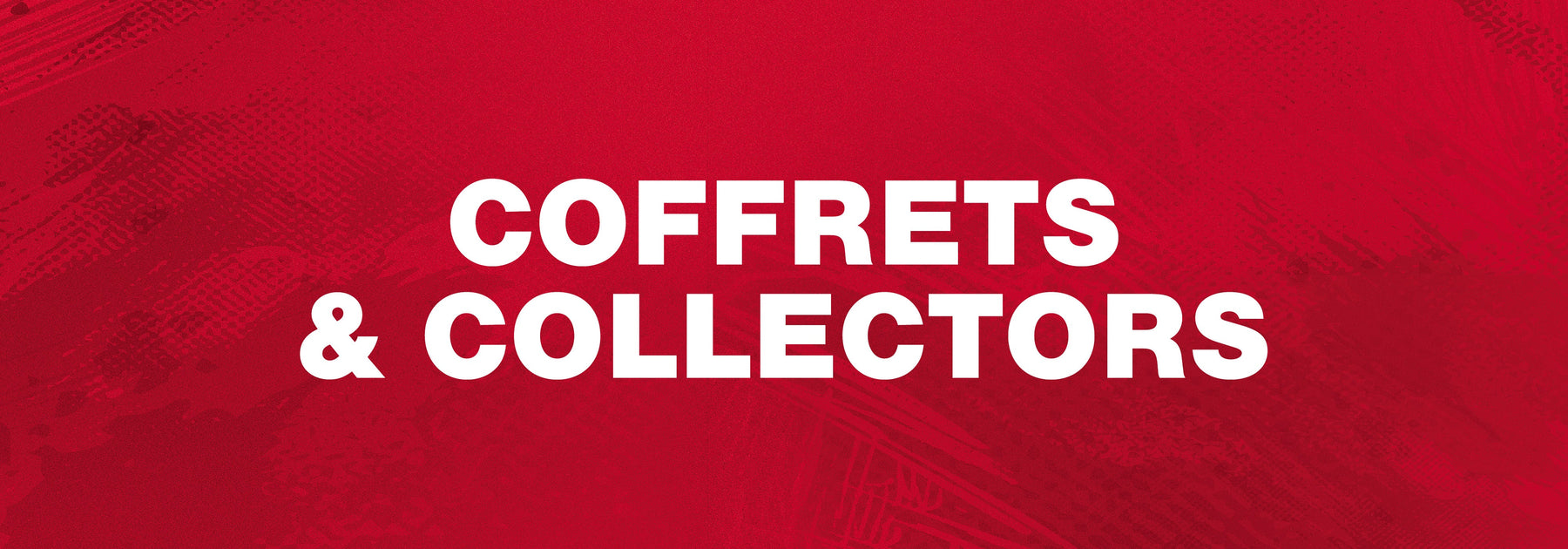 Coffrets & Collectors